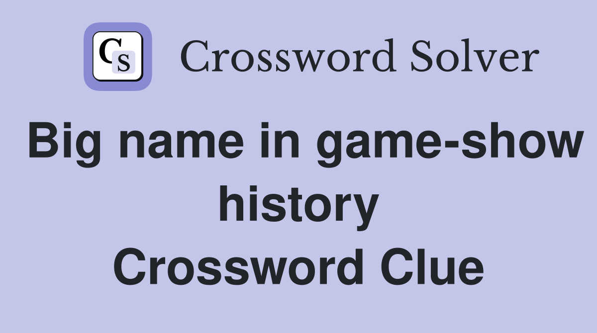 Big name in game-show history Crossword Clue