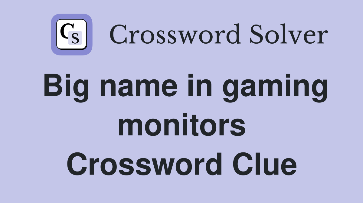Big name in gaming monitors Crossword Clue