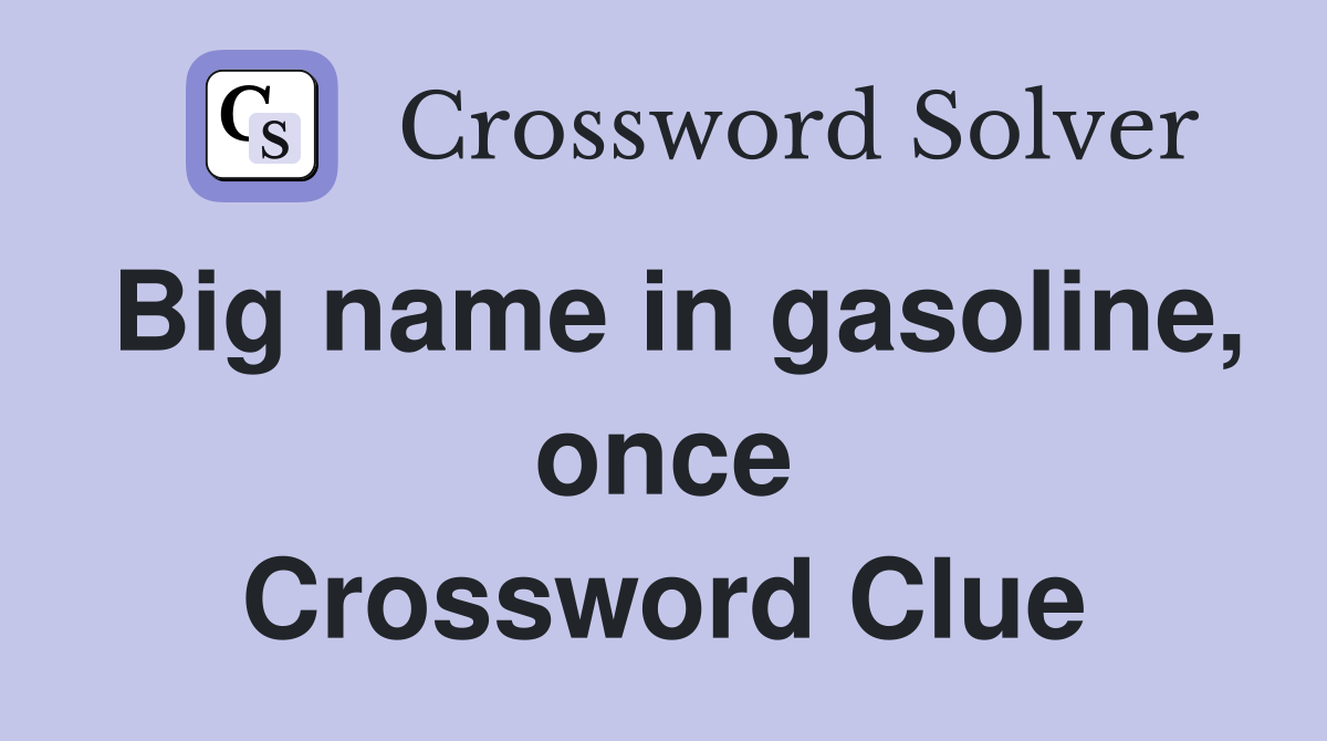 Big name in gasoline, once Crossword Clue