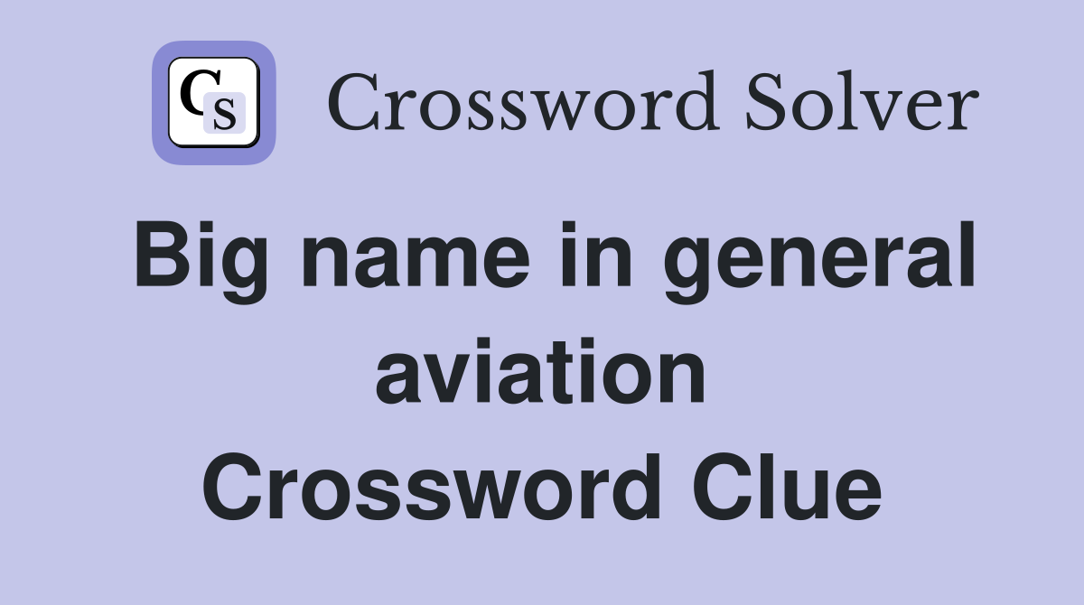 Big name in general aviation Crossword Clue
