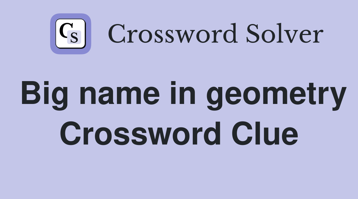 Big name in geometry Crossword Clue