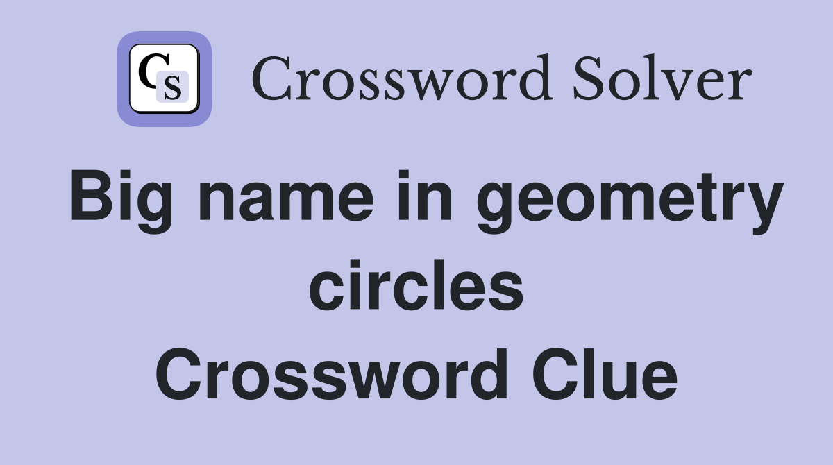 Big name in geometry circles Crossword Clue