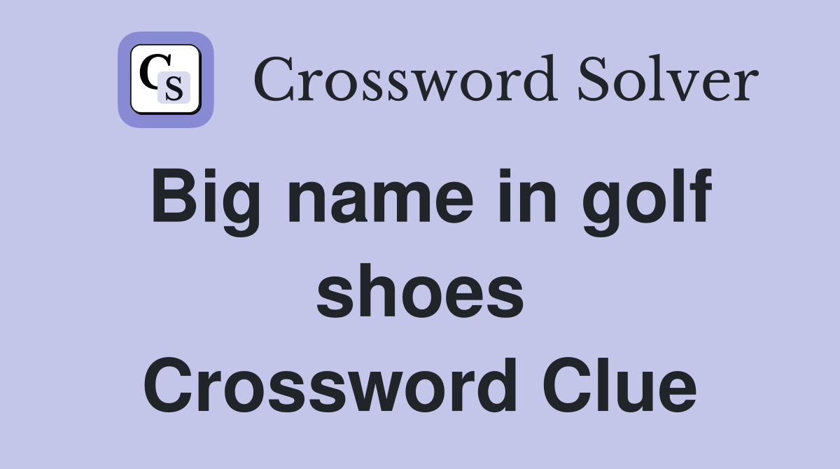 Big name in golf shoes Crossword Clue