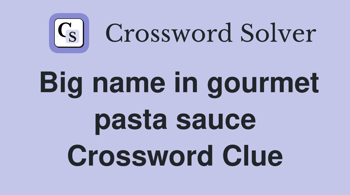 Big name in gourmet pasta sauce Crossword Clue