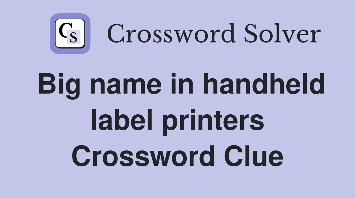 Big name in handheld label printers Crossword Clue