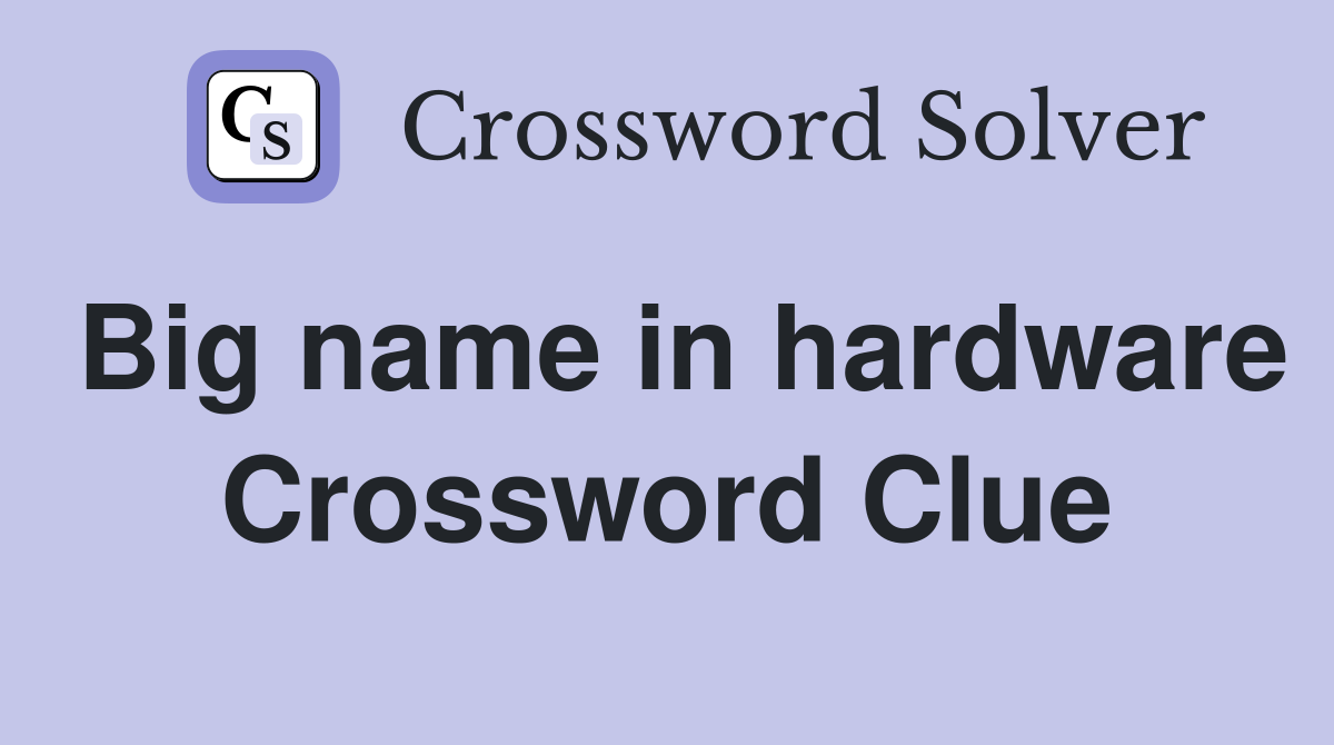 Big name in hardware Crossword Clue