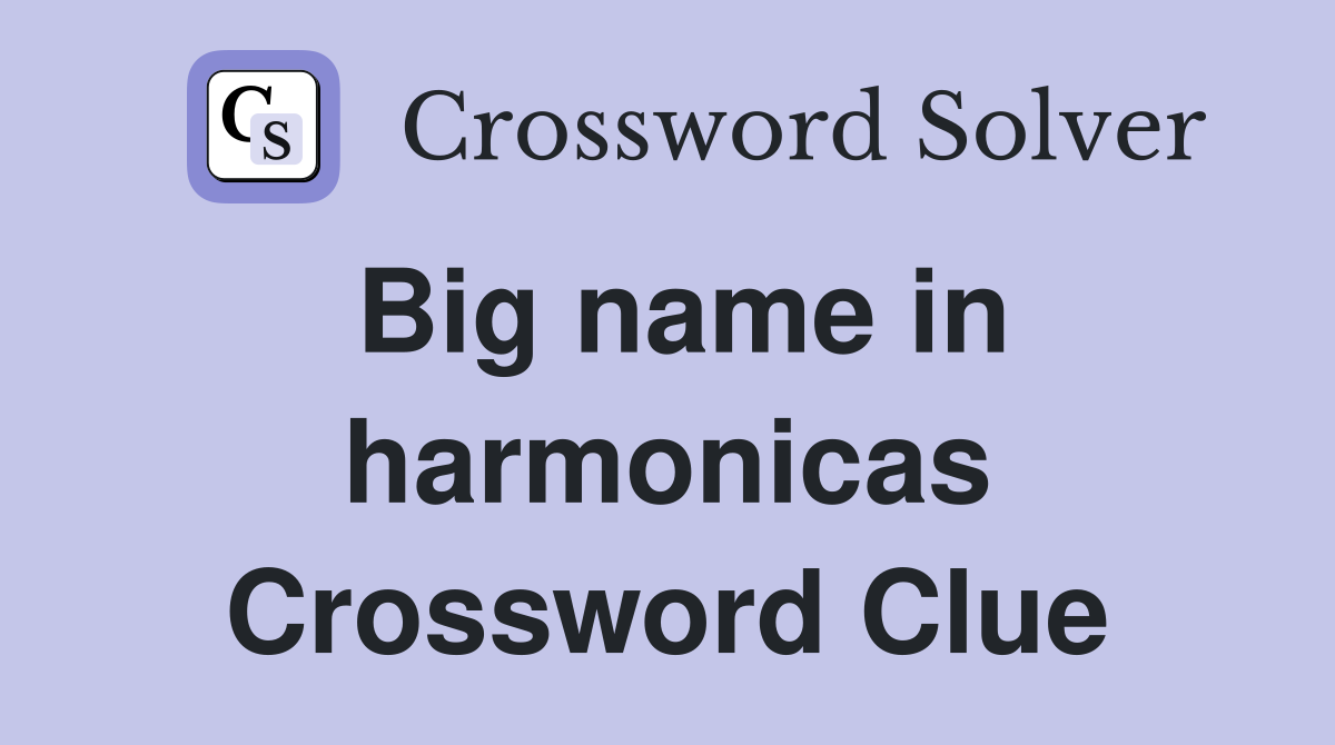 Big name in harmonicas Crossword Clue