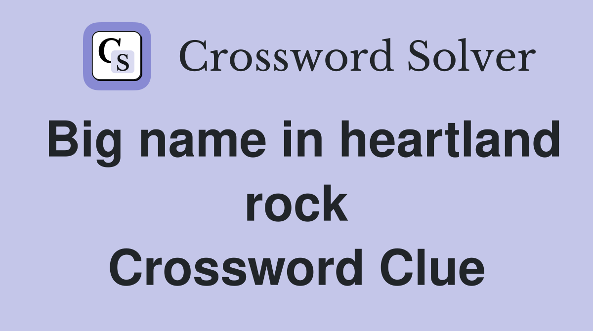 Big name in heartland rock Crossword Clue