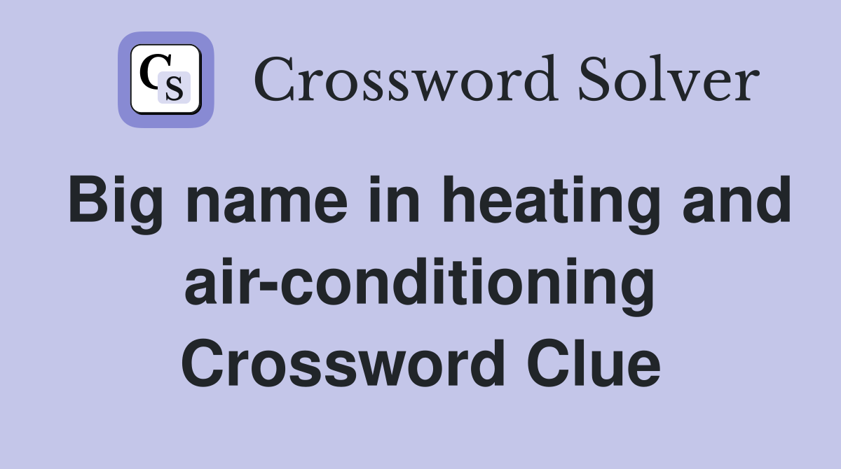 Big name in heating and air-conditioning Crossword Clue