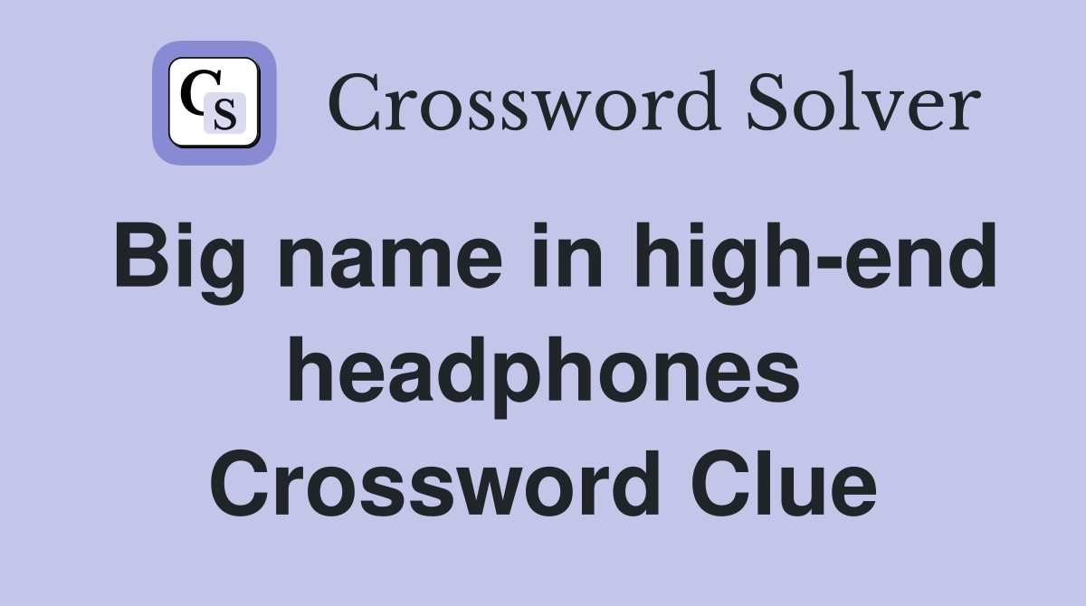 Big name in high-end headphones Crossword Clue