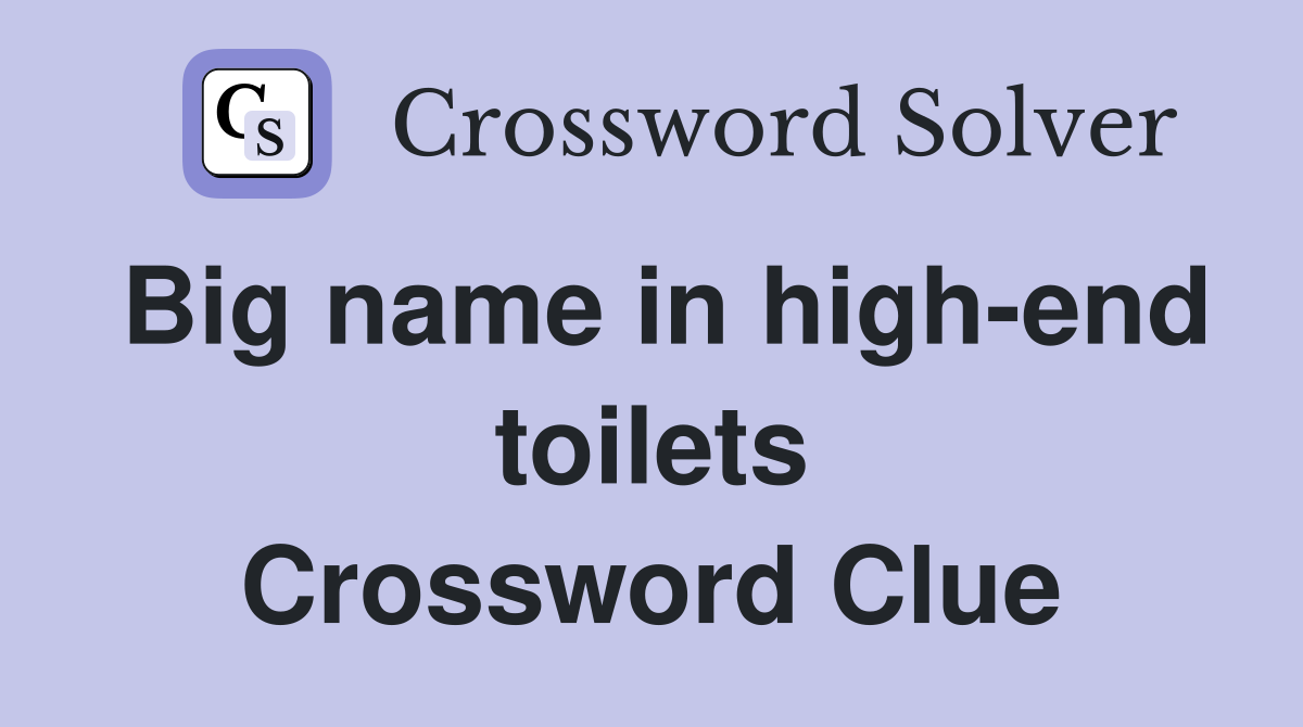 Big name in high-end toilets Crossword Clue