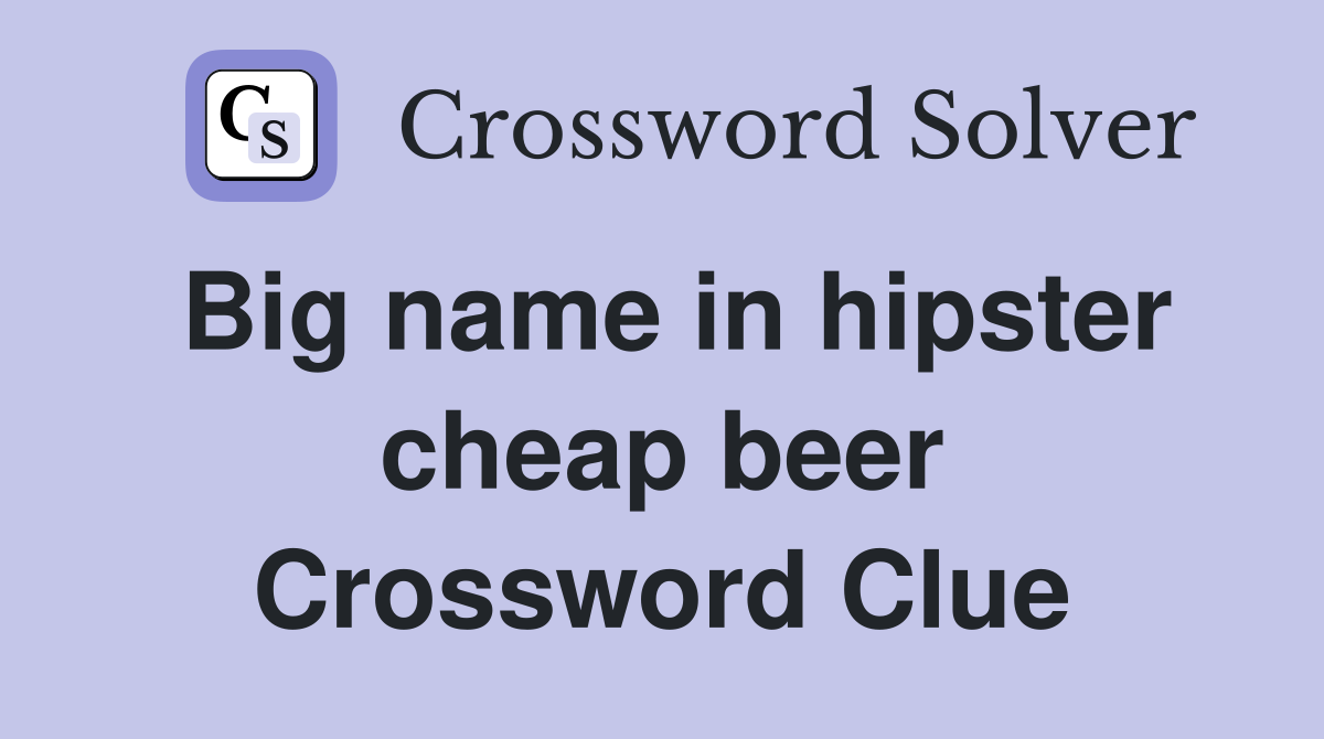 Big name in hipster cheap beer Crossword Clue