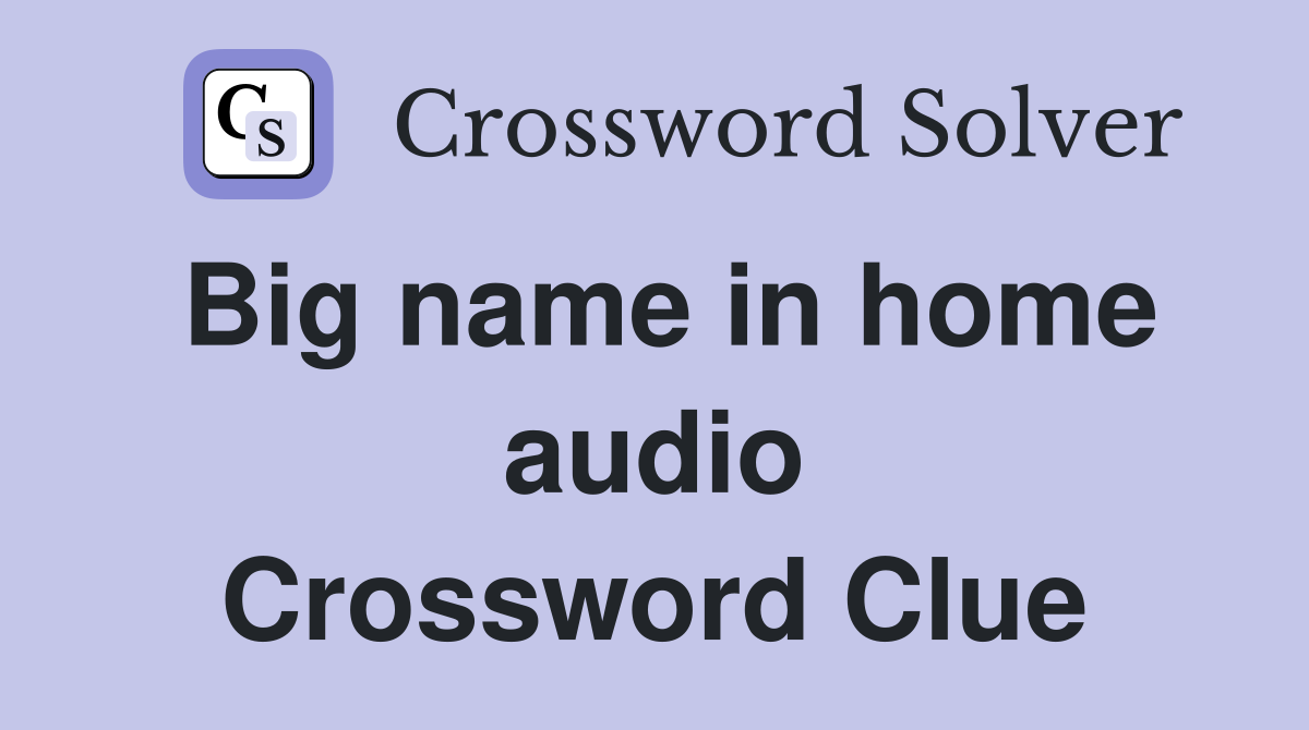 Big name in home audio Crossword Clue