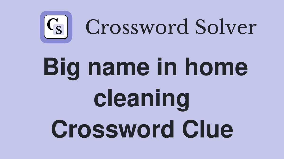 Big name in home cleaning Crossword Clue