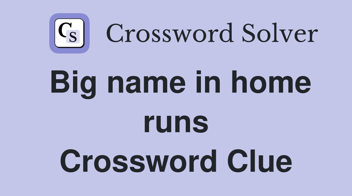 Big name in home runs Crossword Clue