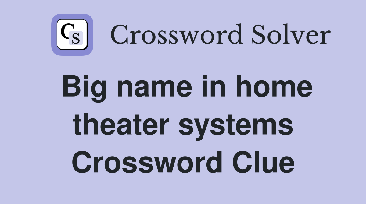 Big name in home theater systems Crossword Clue