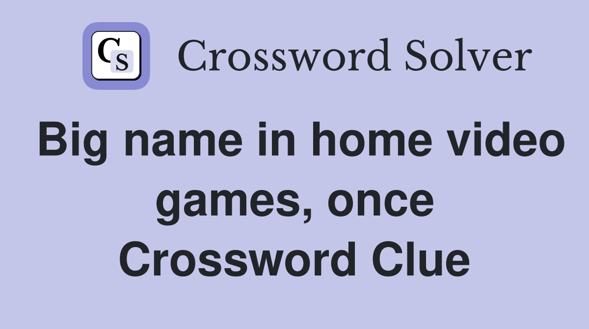 Big name in home video games, once Crossword Clue