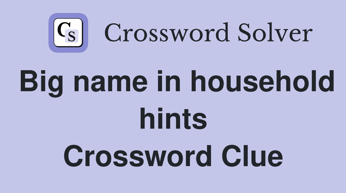 Big name in household hints Crossword Clue