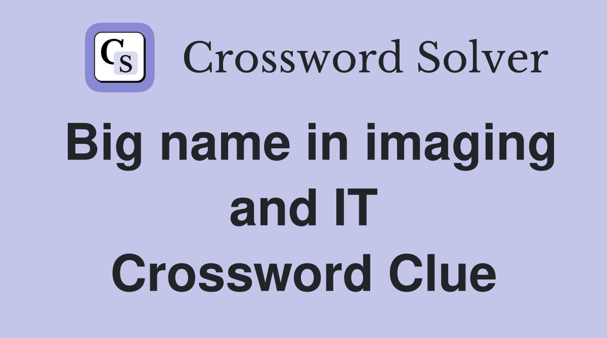 Big name in imaging and IT Crossword Clue