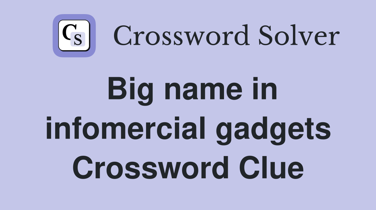 Big name in infomercial gadgets Crossword Clue