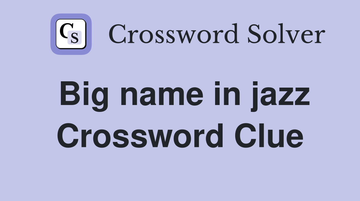 Big name in jazz Crossword Clue