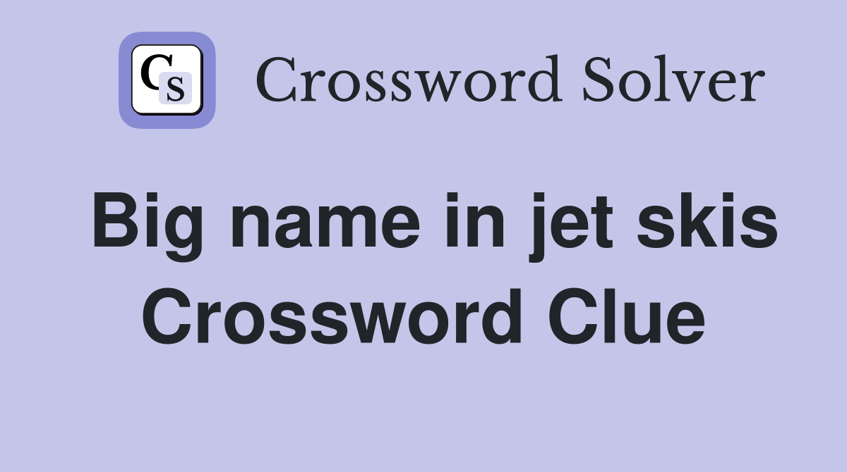 Big name in jet skis Crossword Clue