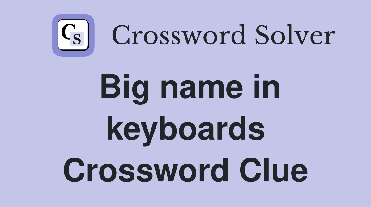 Big name in keyboards Crossword Clue