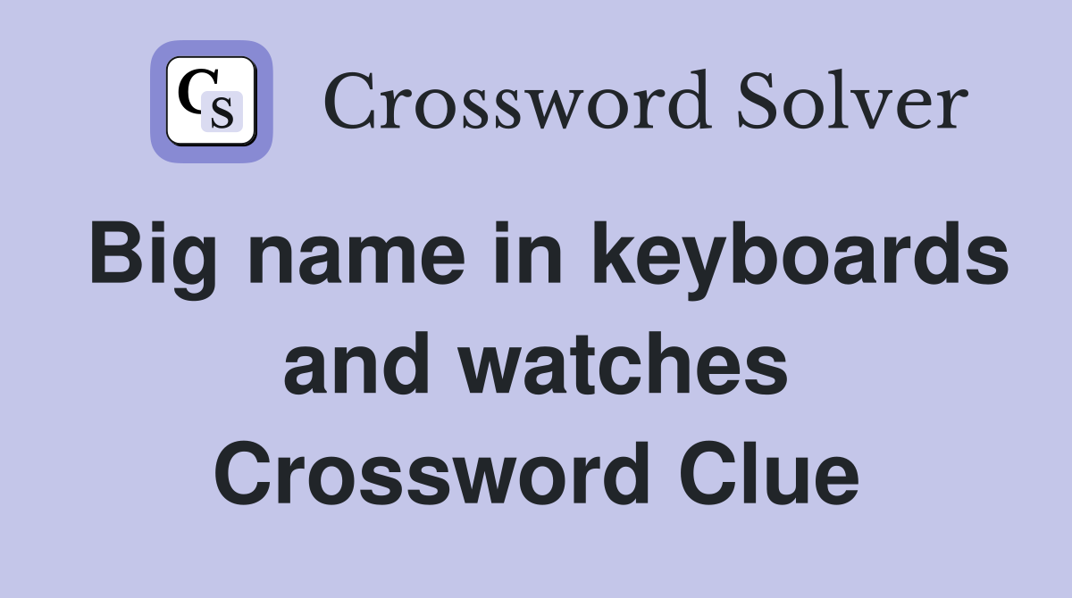 Big name in keyboards and watches Crossword Clue