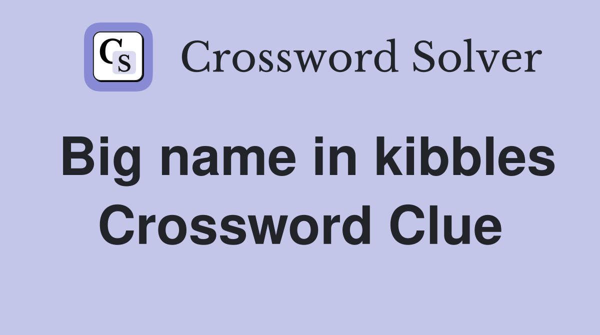 Big name in kibbles Crossword Clue