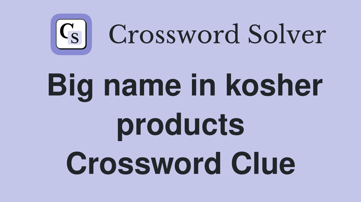 Big name in kosher products Crossword Clue