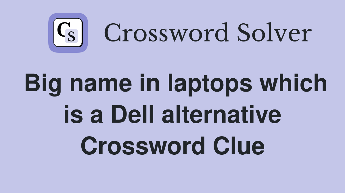 Big name in laptops which is a Dell alternative Crossword Clue