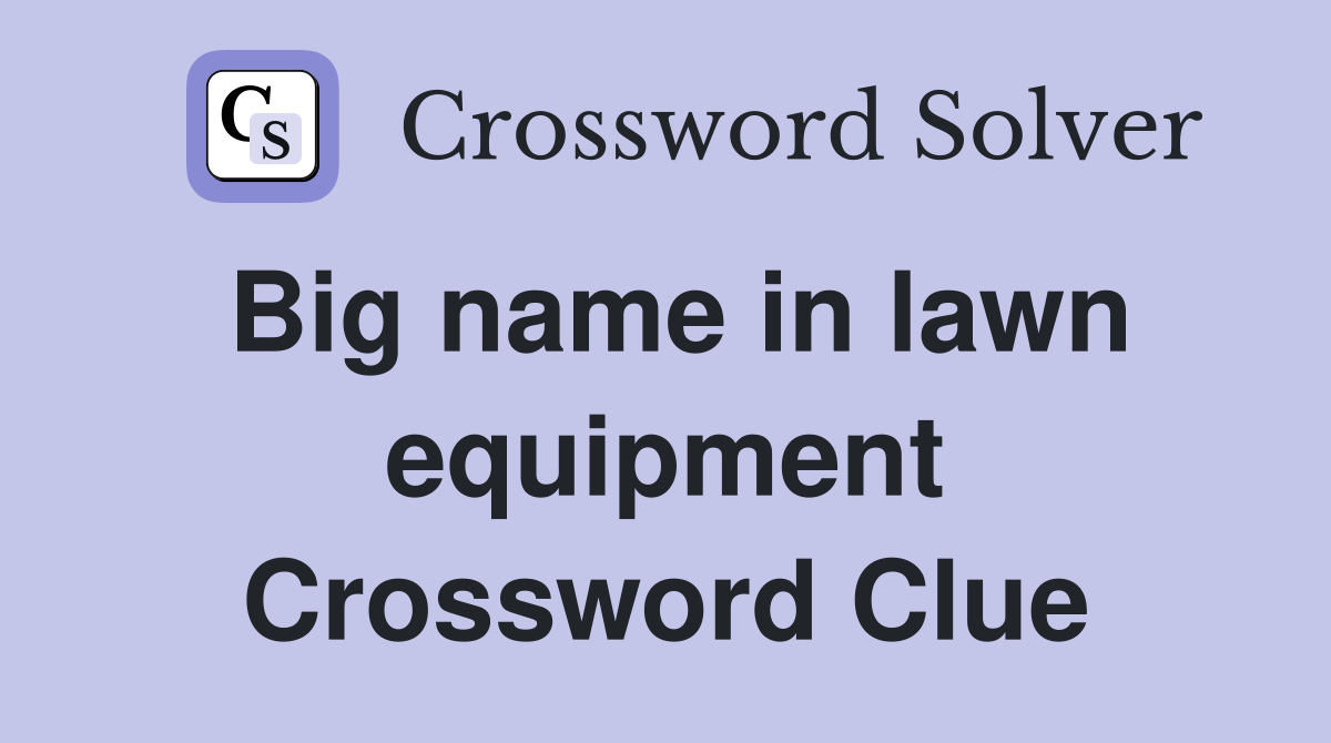 Big name in lawn equipment Crossword Clue