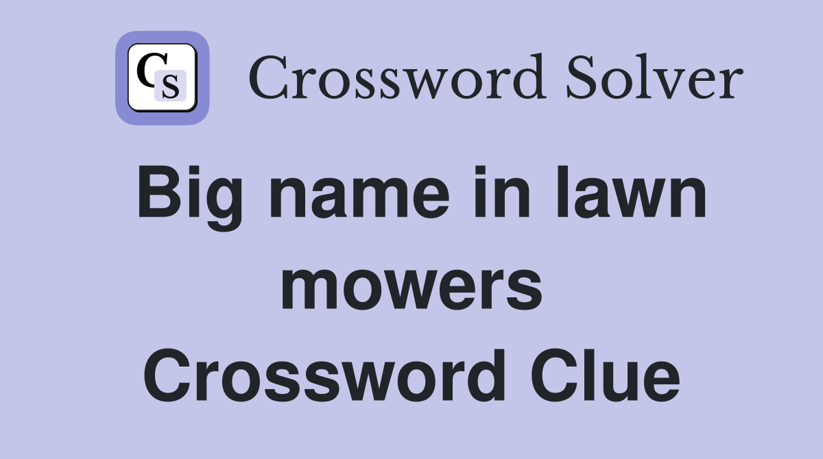 Big name in lawn mowers Crossword Clue