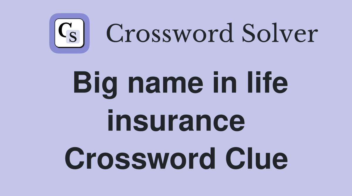 Big name in life insurance Crossword Clue