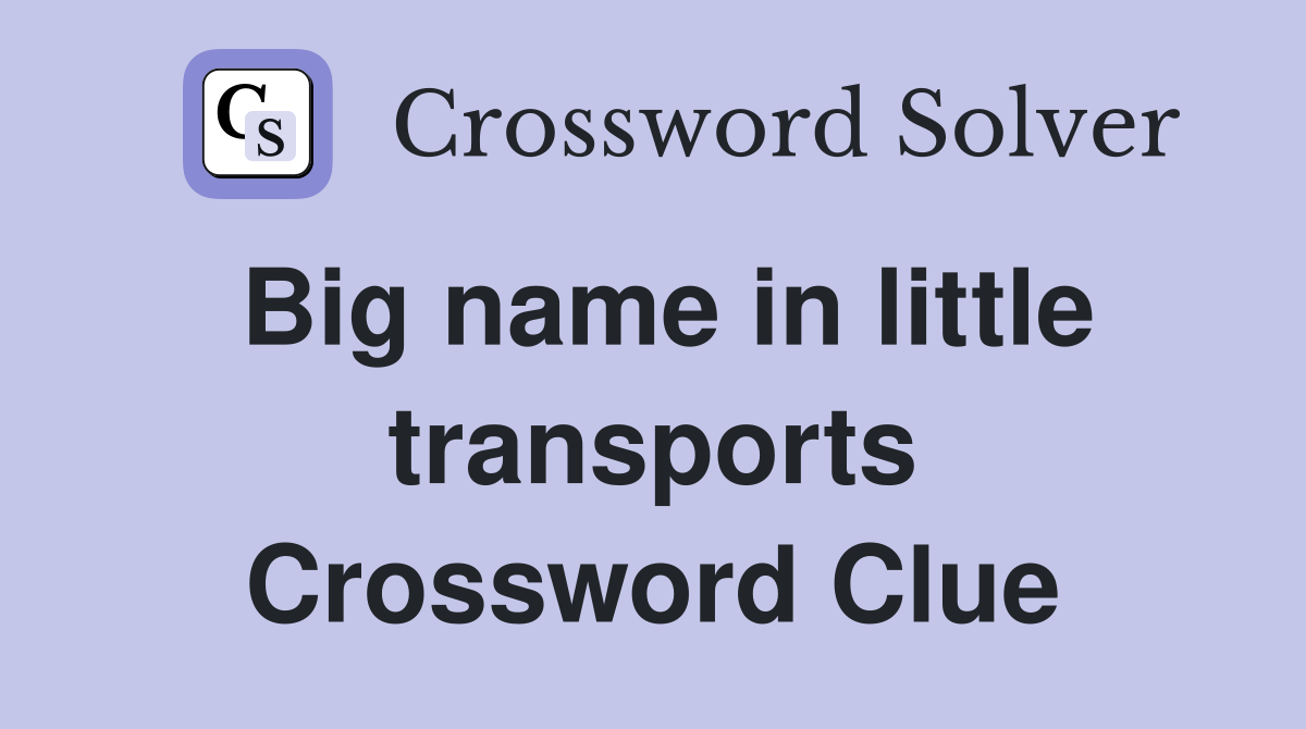 Big name in little transports Crossword Clue