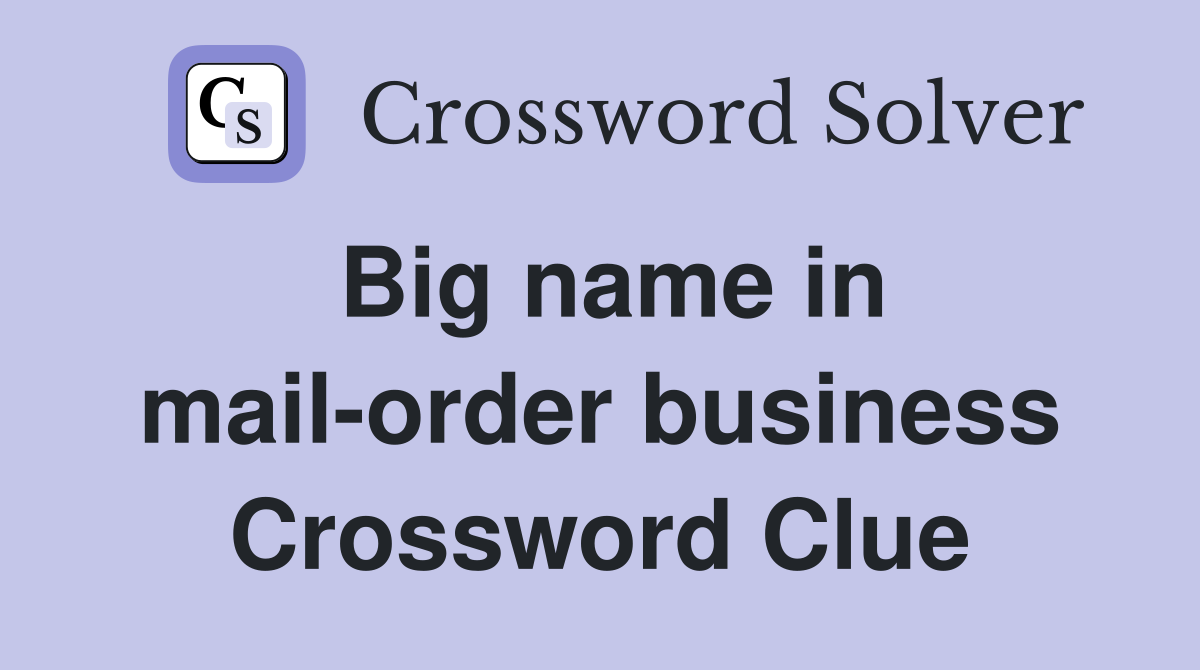 Big name in mail-order business Crossword Clue