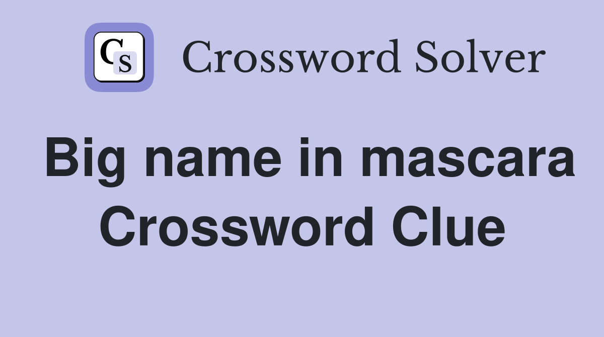 Big name in mascara Crossword Clue