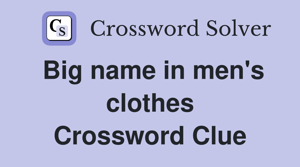 Big name in men's clothes Crossword Clue