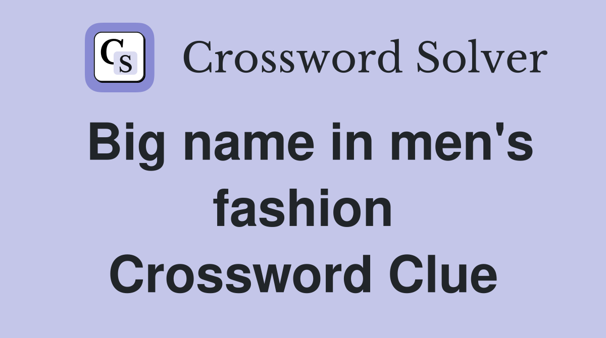 Big name in men's fashion Crossword Clue