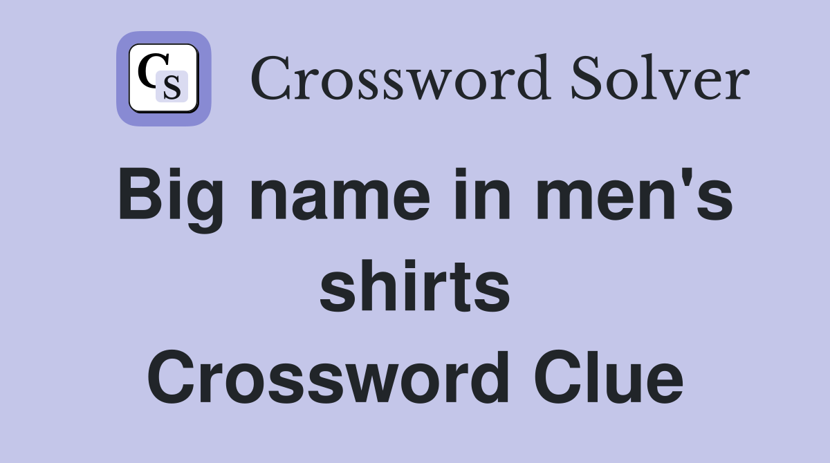Big name in men's shirts Crossword Clue