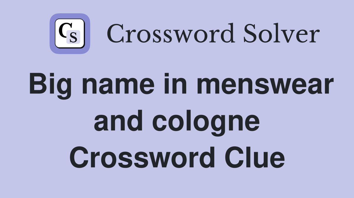 Big name in menswear and cologne Crossword Clue