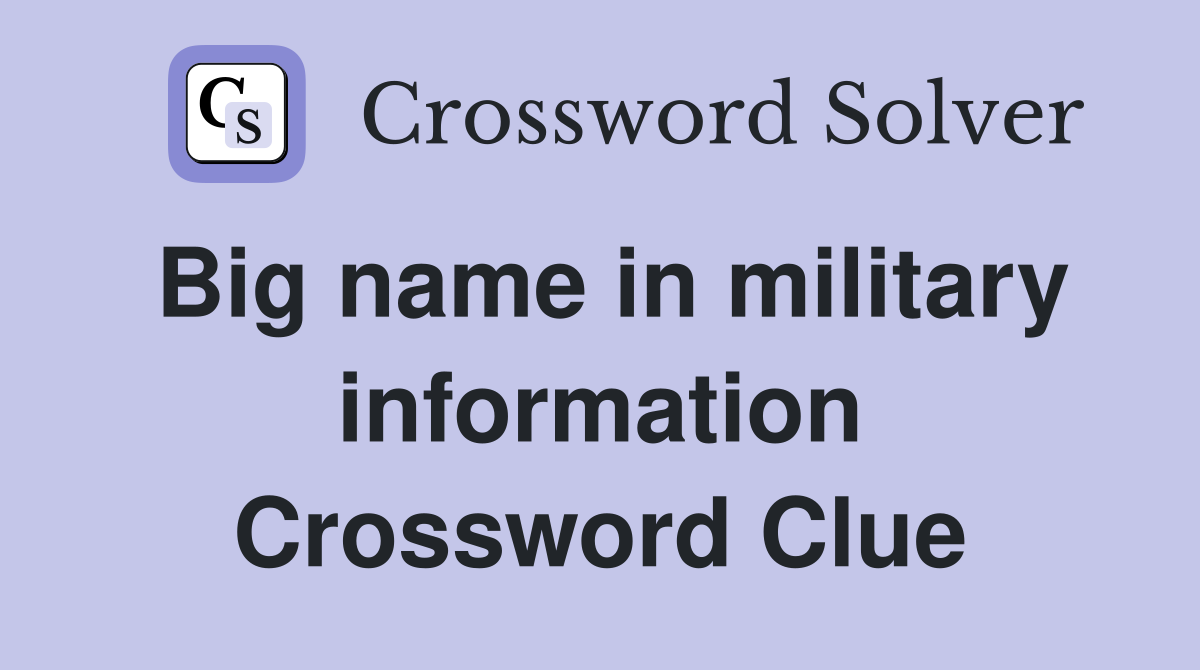 Big name in military information Crossword Clue