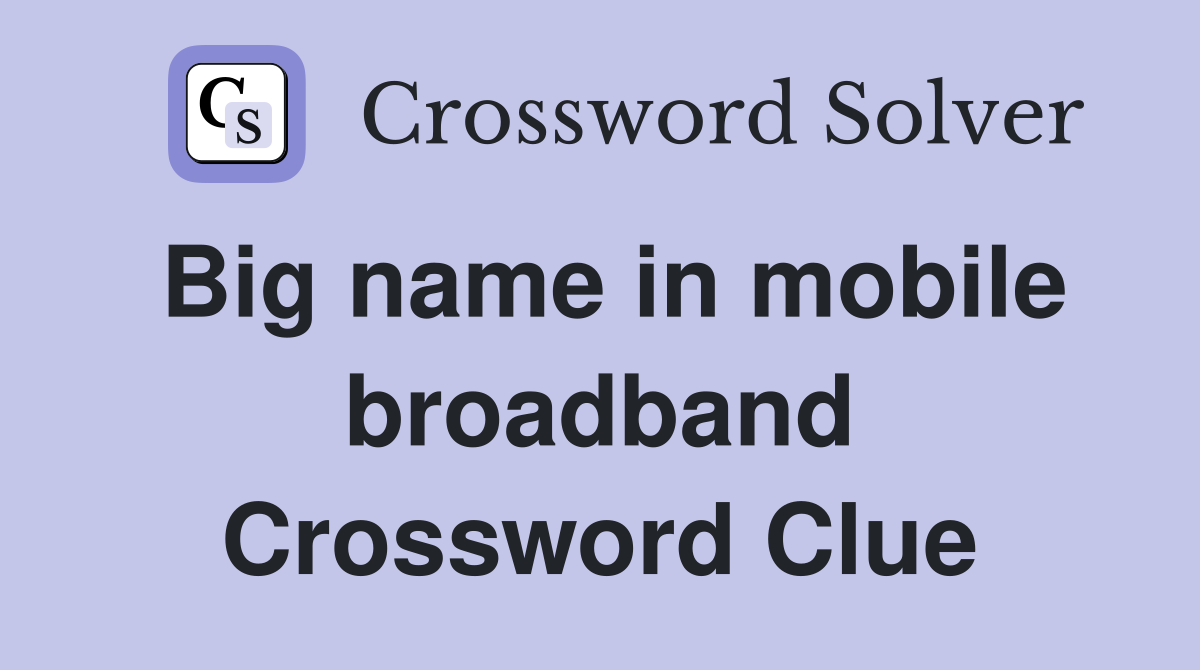 Big name in mobile broadband Crossword Clue