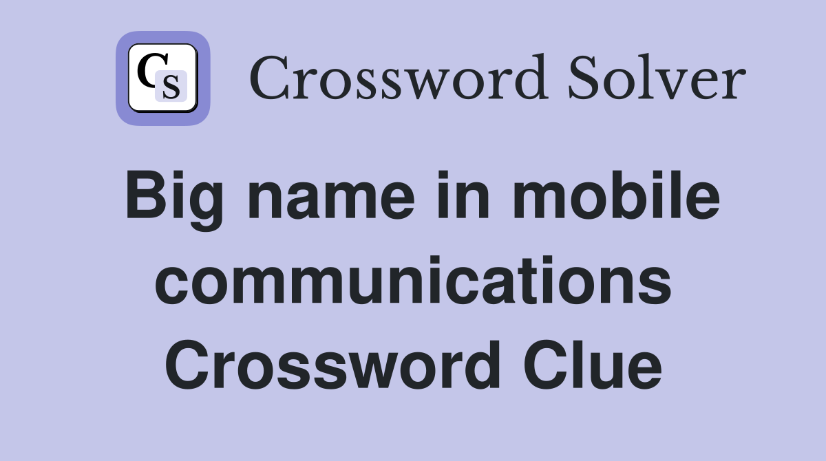 Big name in mobile communications Crossword Clue
