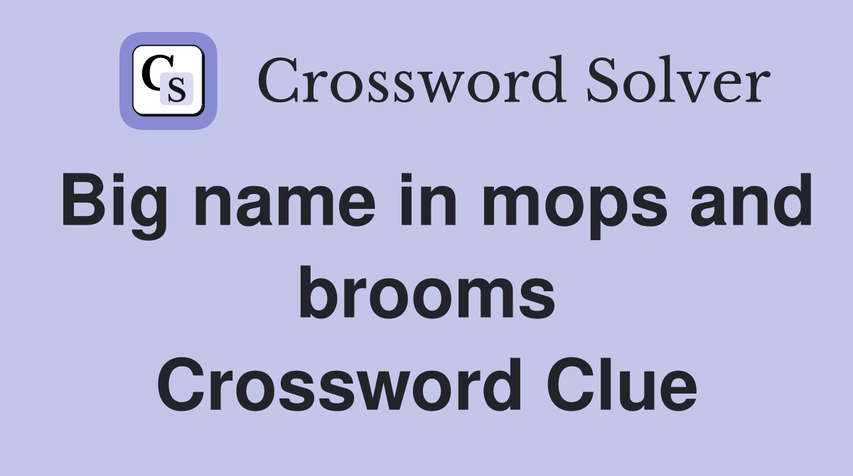 Big name in mops and brooms Crossword Clue
