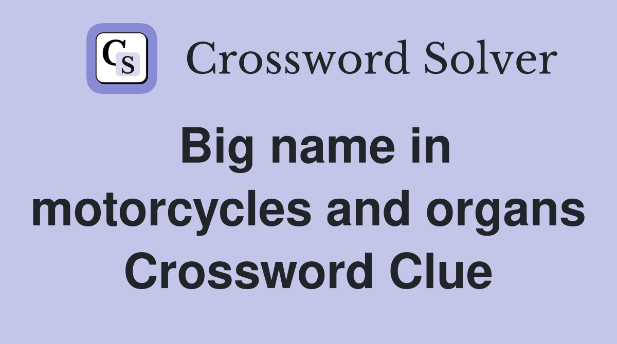 Big name in motorcycles and organs Crossword Clue