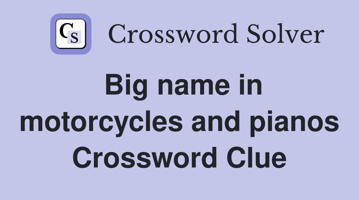 Big name in motorcycles and pianos Crossword Clue