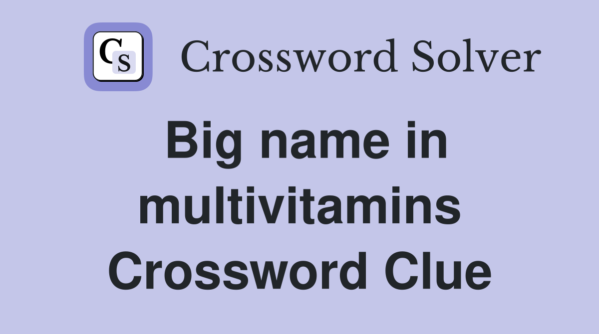 Big name in multivitamins Crossword Clue