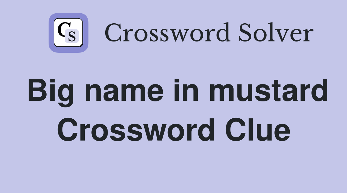 Big name in mustard Crossword Clue
