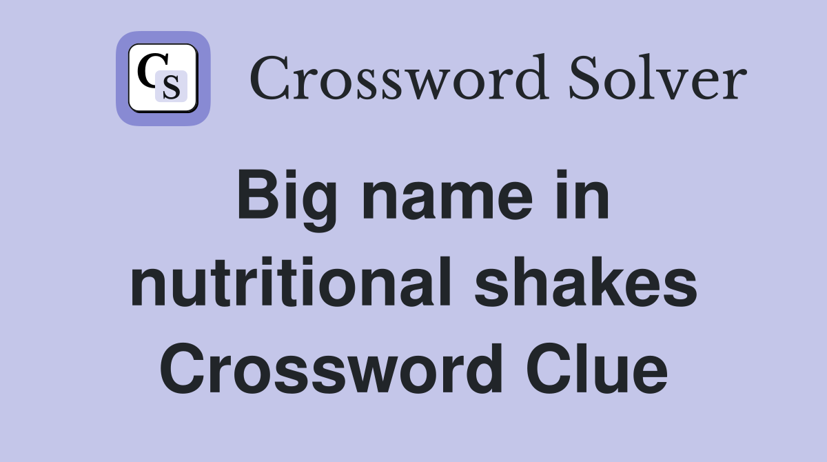 Big name in nutritional shakes Crossword Clue